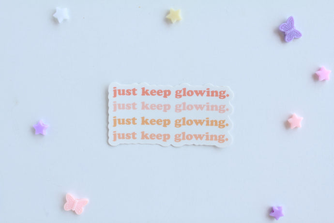 Just Keep Glowing Sticker